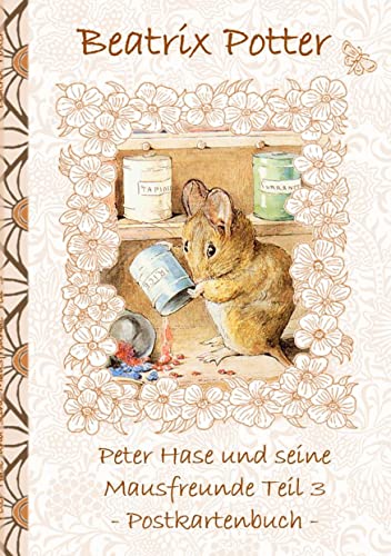 Peter Hase und seine Mausfreunde Teil 3: Beatrix Potter, Postkarten, sammeln, Original, Post, Briefmarke, Klassiker, Schulkinder, Vorschule, 1. 2. 3. ... Erwachsene, Geschenkbuch, Geschenk